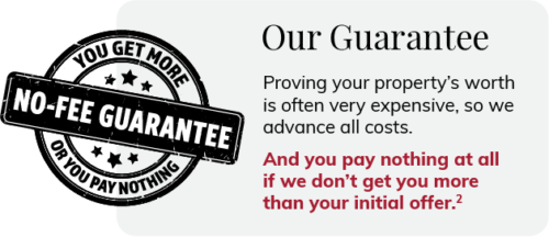 We front all costs & guarantee you'll pay nothing if we don't get you more than the government's offer.