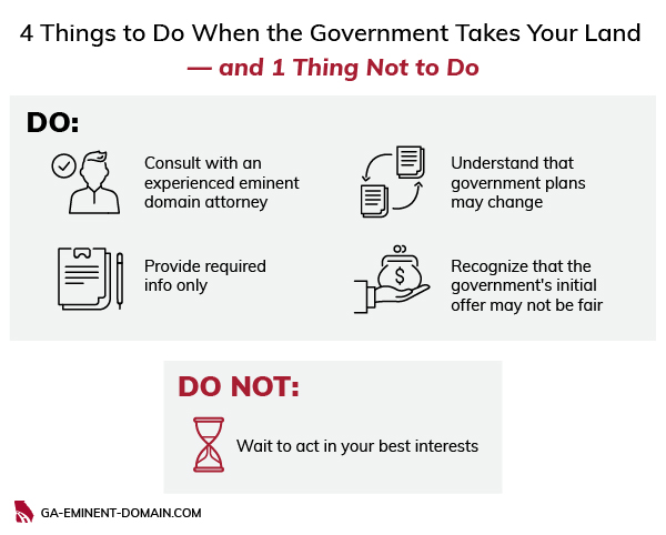 When the government takes your land, do consult with an attorney, only provide required info, expect plans to change & realize that the first offer may be unfair. Do not wait to act.